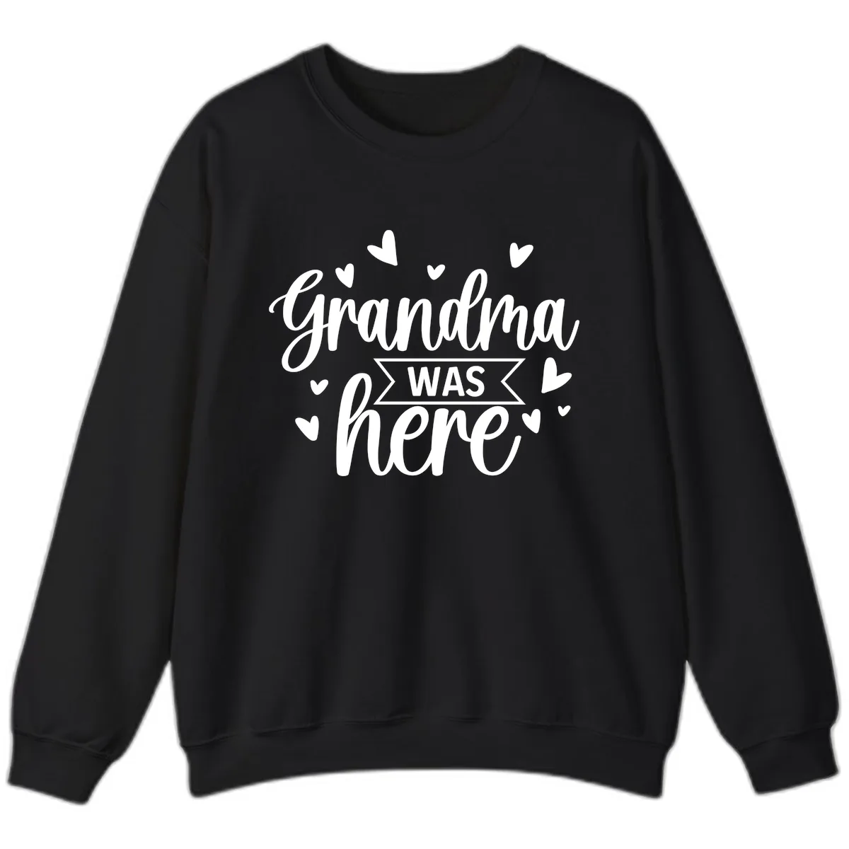 Grandma Was Here Design Sweatshirt in Black
