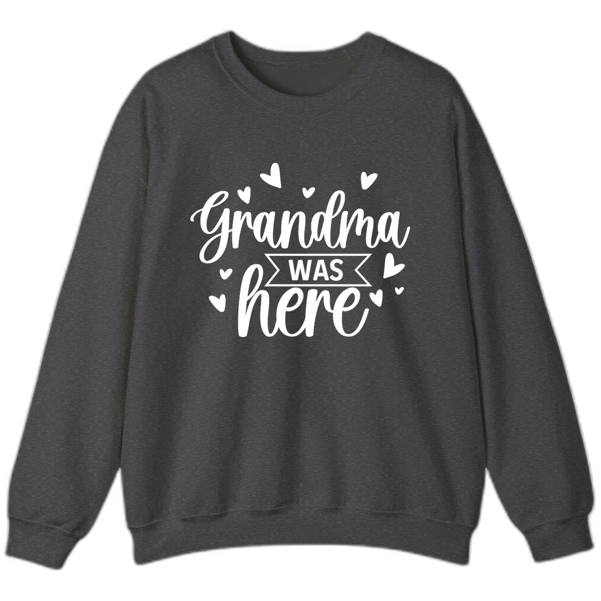 Grandma Was Here Design Sweatshirt in Dark Heather
