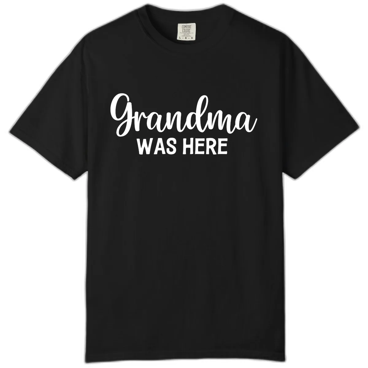 Grandma Was Here Typography Design Comfort Color in Black