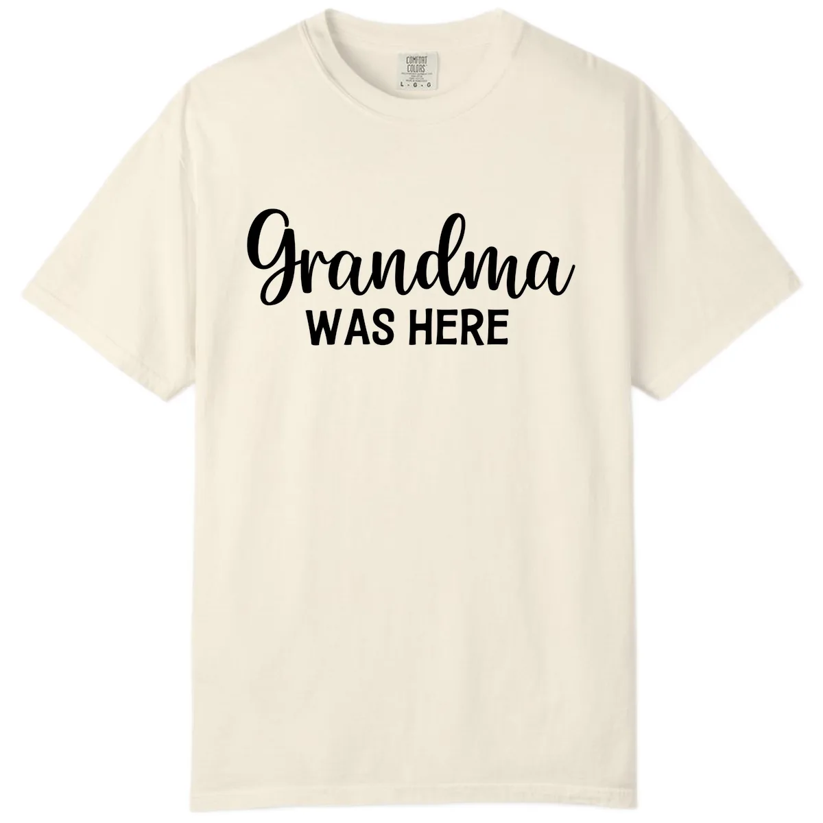Grandma Was Here Typography Design Comfort Color in Ivory