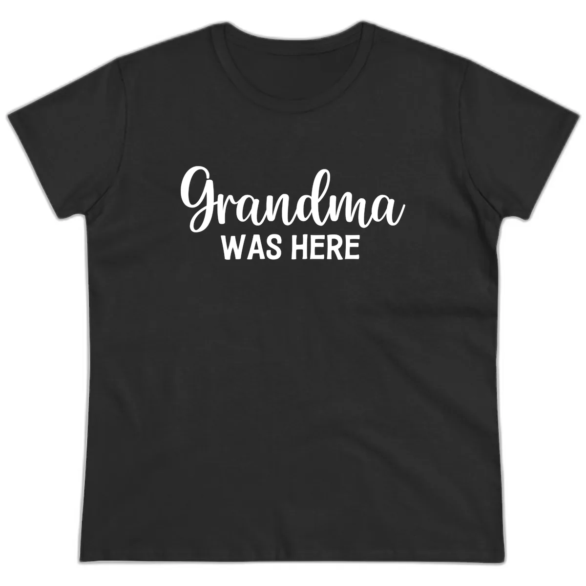 Grandma Was Here Typography Design Ladies Tee in Black