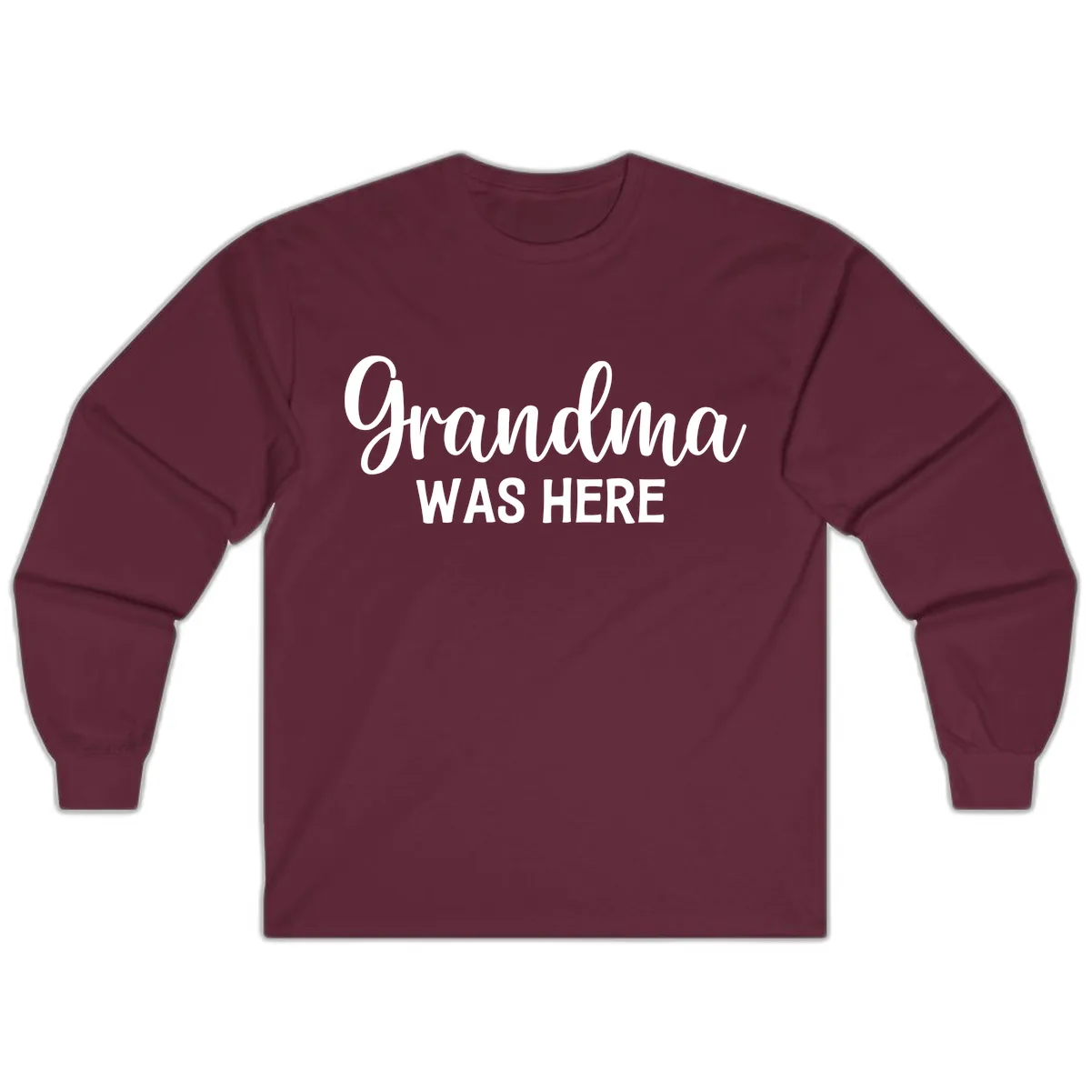Grandma Was Here Typography Design Long Sleeve in Maroon