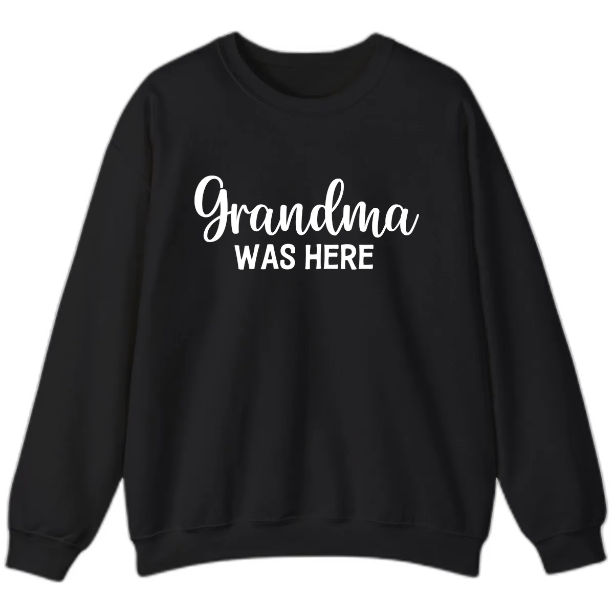 Grandma Was Here Typography Design Sweatshirt in Black