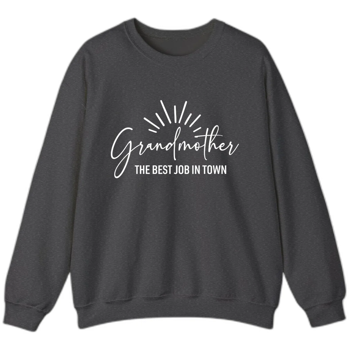 Grandmother The Best Job In Town Sweatshirt in Dark Heather