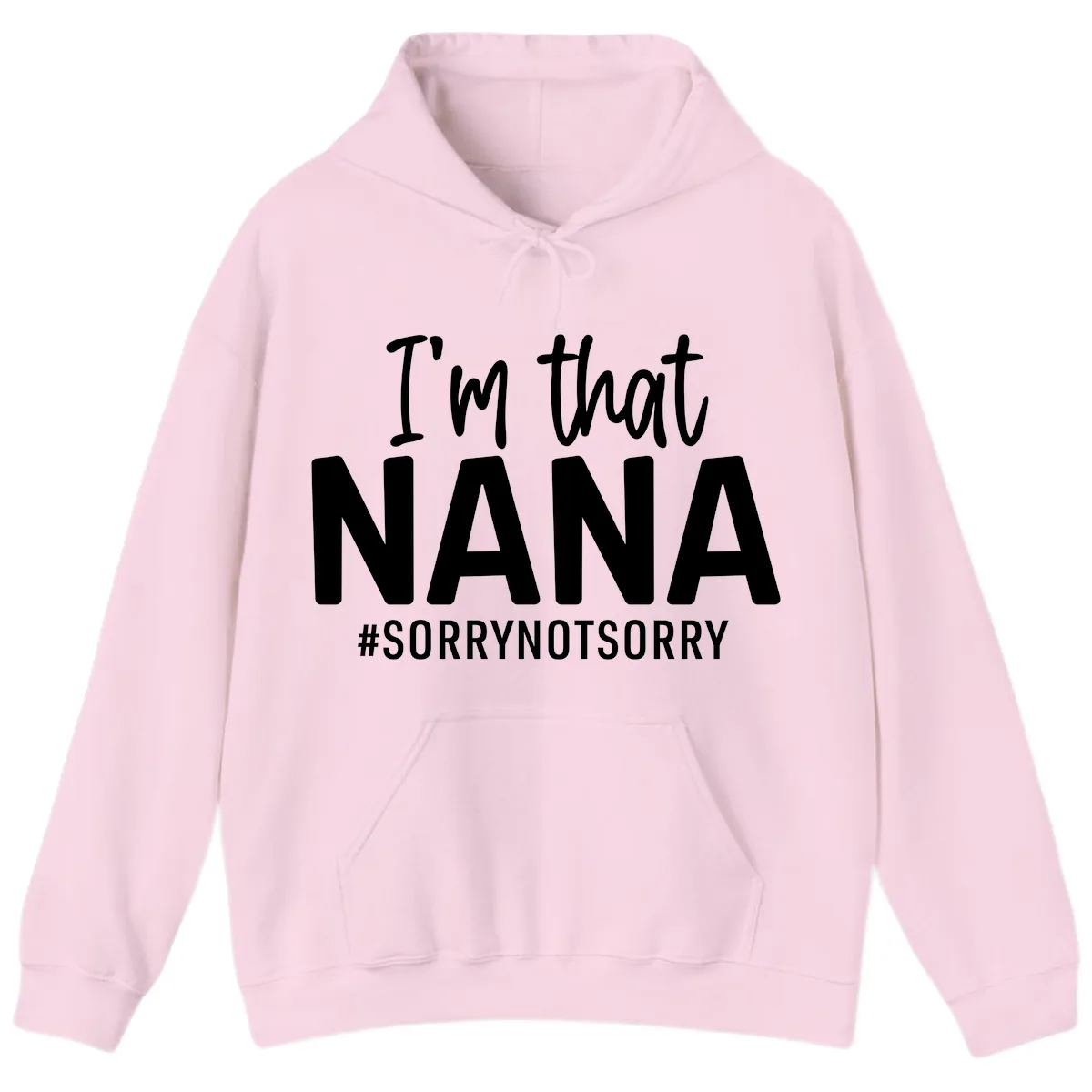 I'm That Nana Sorry Not Sorry Hoodie in Light Pink