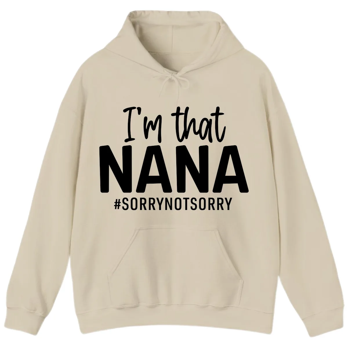 I'm That Nana Sorry Not Sorry Hoodie in Sand