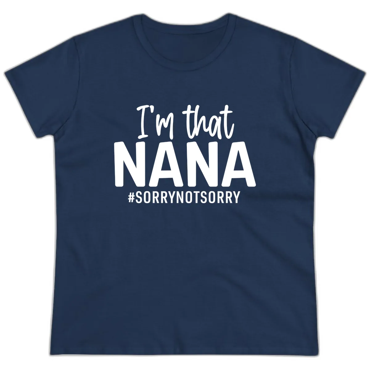 I'm That Nana Sorry Not Sorry Ladies Tee in Navy