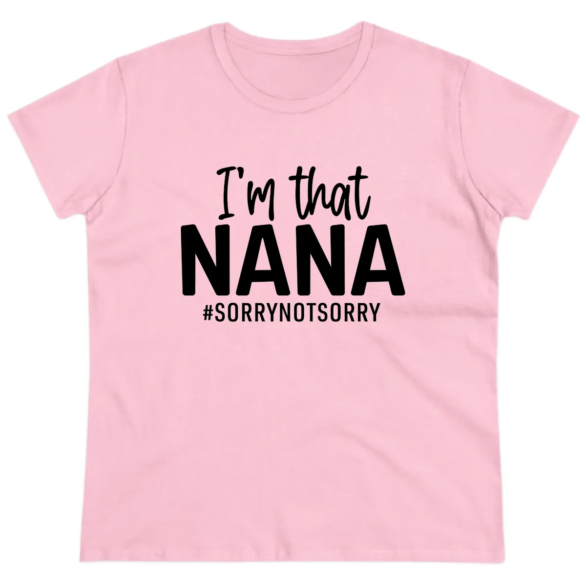 I'm That Nana Sorry Not Sorry Ladies Tee in Light Pink