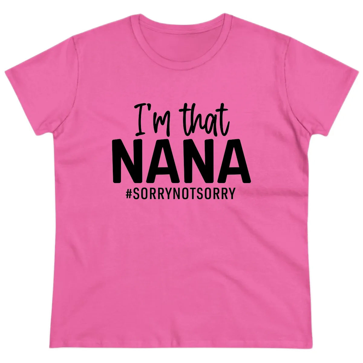 I'm That Nana Sorry Not Sorry Ladies Tee in Azalea