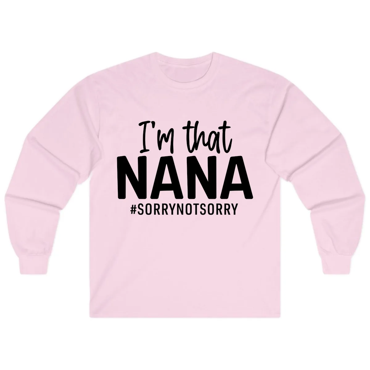 I'm That Nana Sorry Not Sorry Long Sleeve in Light Pink