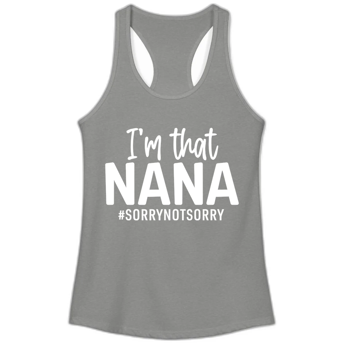 I'm That Nana Sorry Not Sorry Ladies Tank in Heather Grey