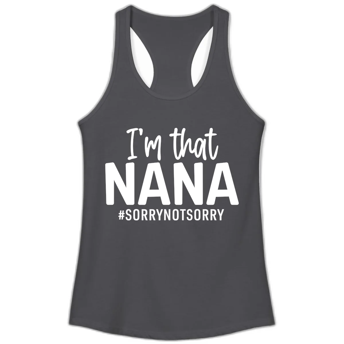 I'm That Nana Sorry Not Sorry Ladies Tank in Solid Dark Gray