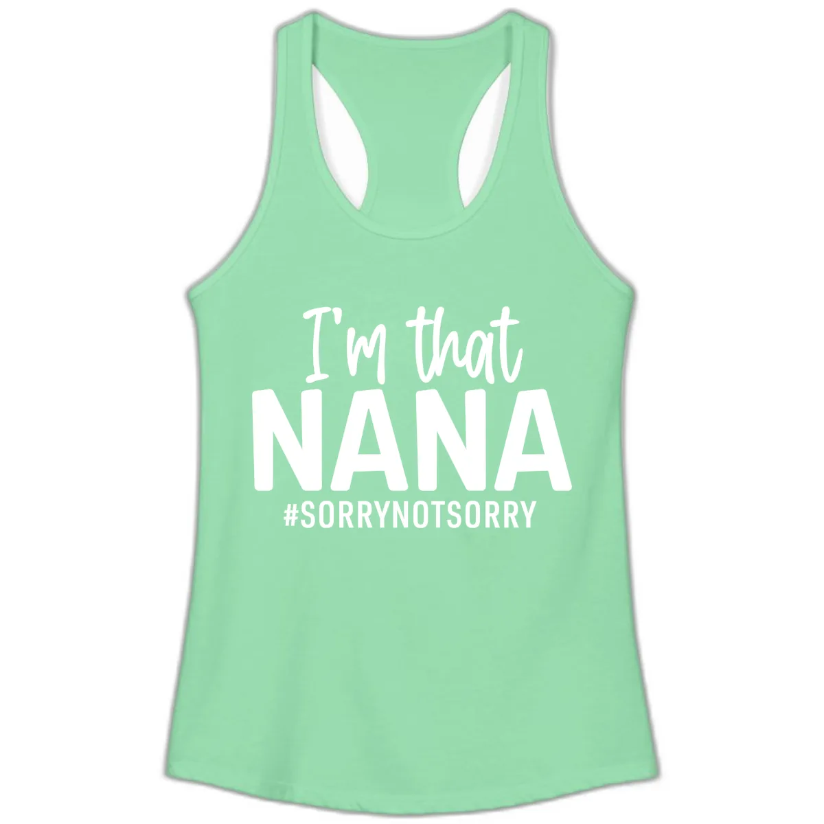 I'm That Nana Sorry Not Sorry Ladies Tank in Solid Mint