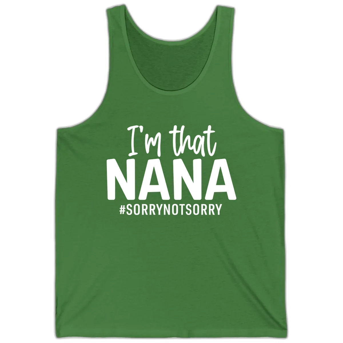 I'm That Nana Sorry Not Sorry Tank in Leaf