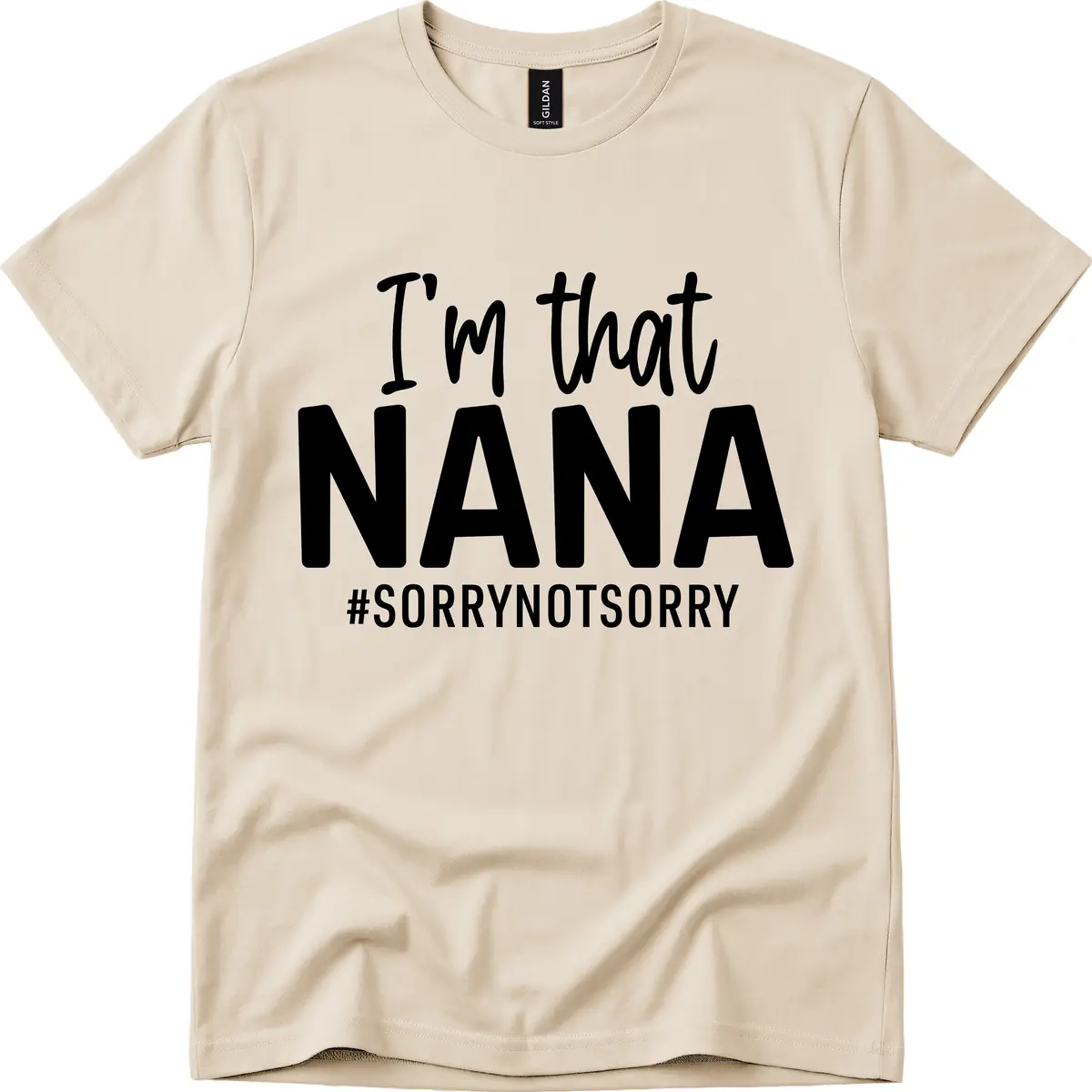 I'm That Nana Sorry Not Sorry T-Shirt in Sand