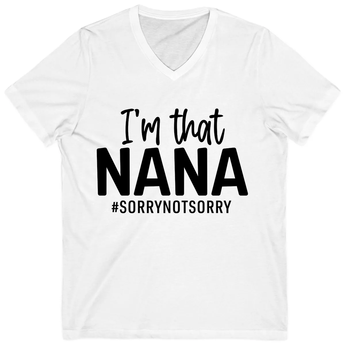 I'm That Nana Sorry Not Sorry V-Neck in White