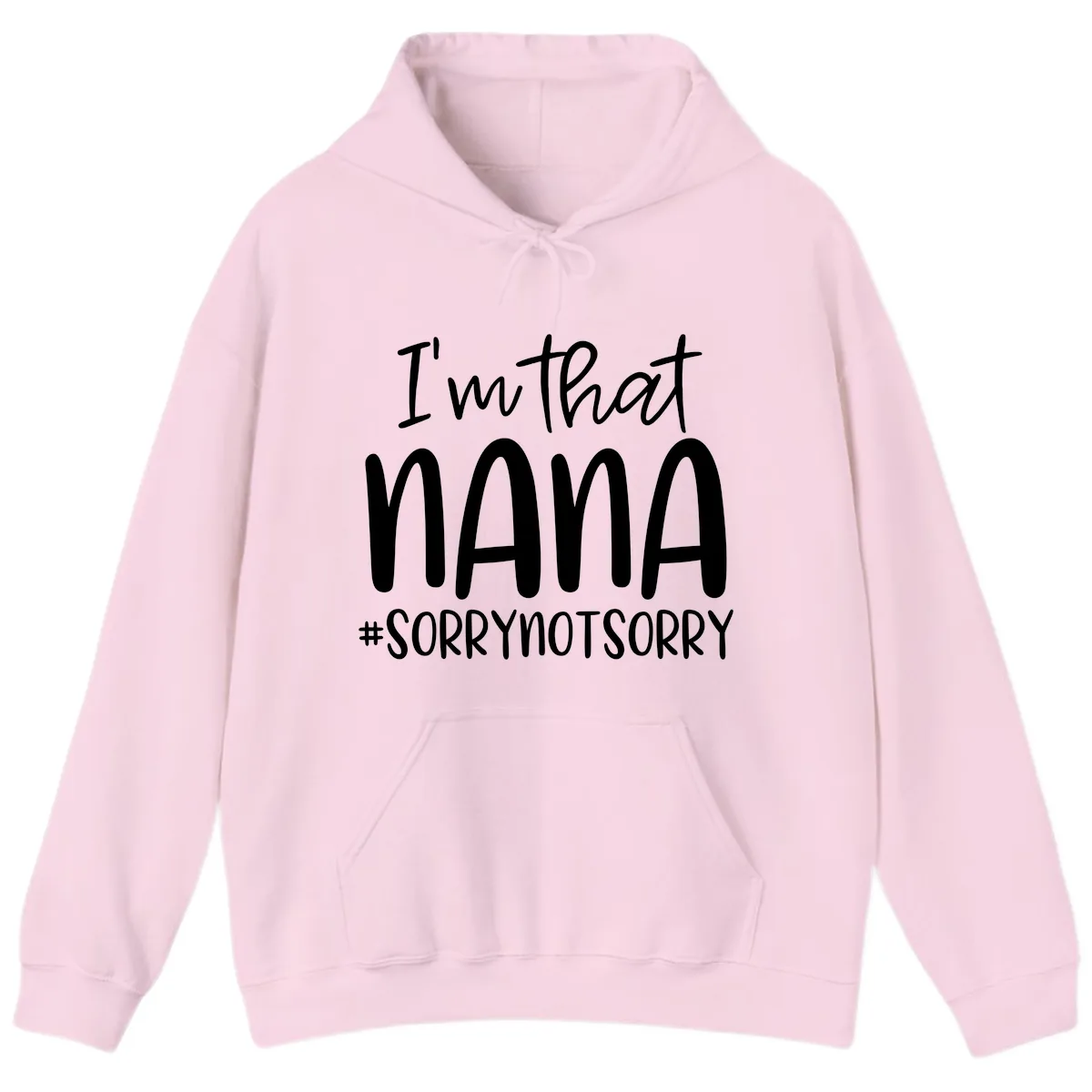 I'm That Nana Sorry Not Sorry Hoodie in Light Pink
