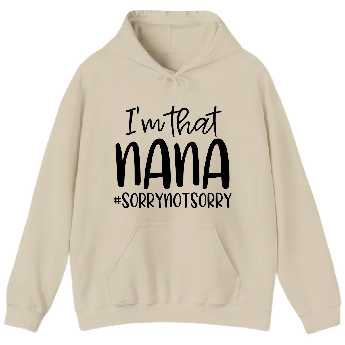 I'm That Nana Sorry Not Sorry Hoodie in Sand