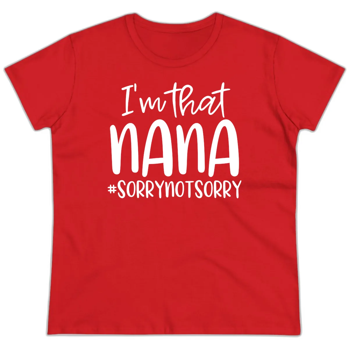 I'm That Nana Sorry Not Sorry Ladies Tee in Red