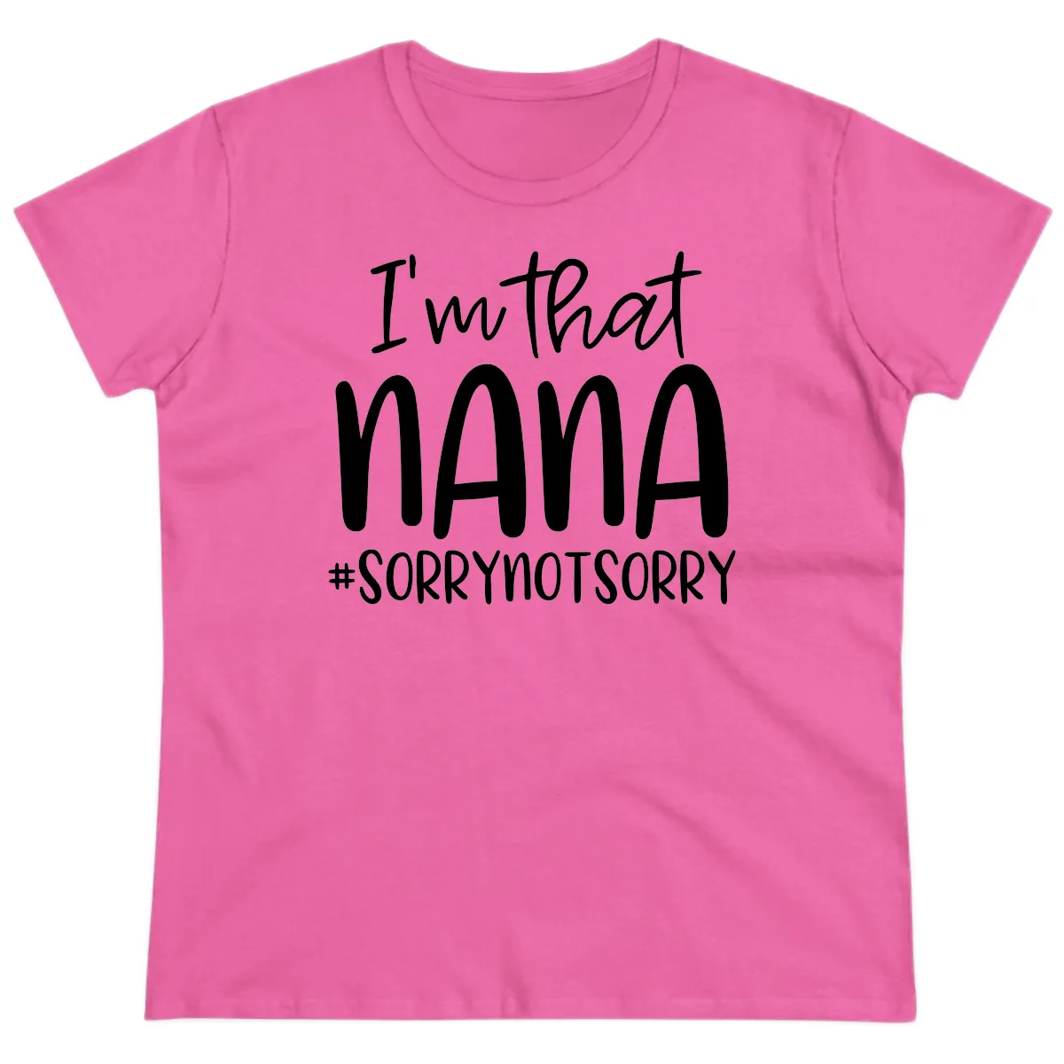 I'm That Nana Sorry Not Sorry Ladies Tee in Azalea