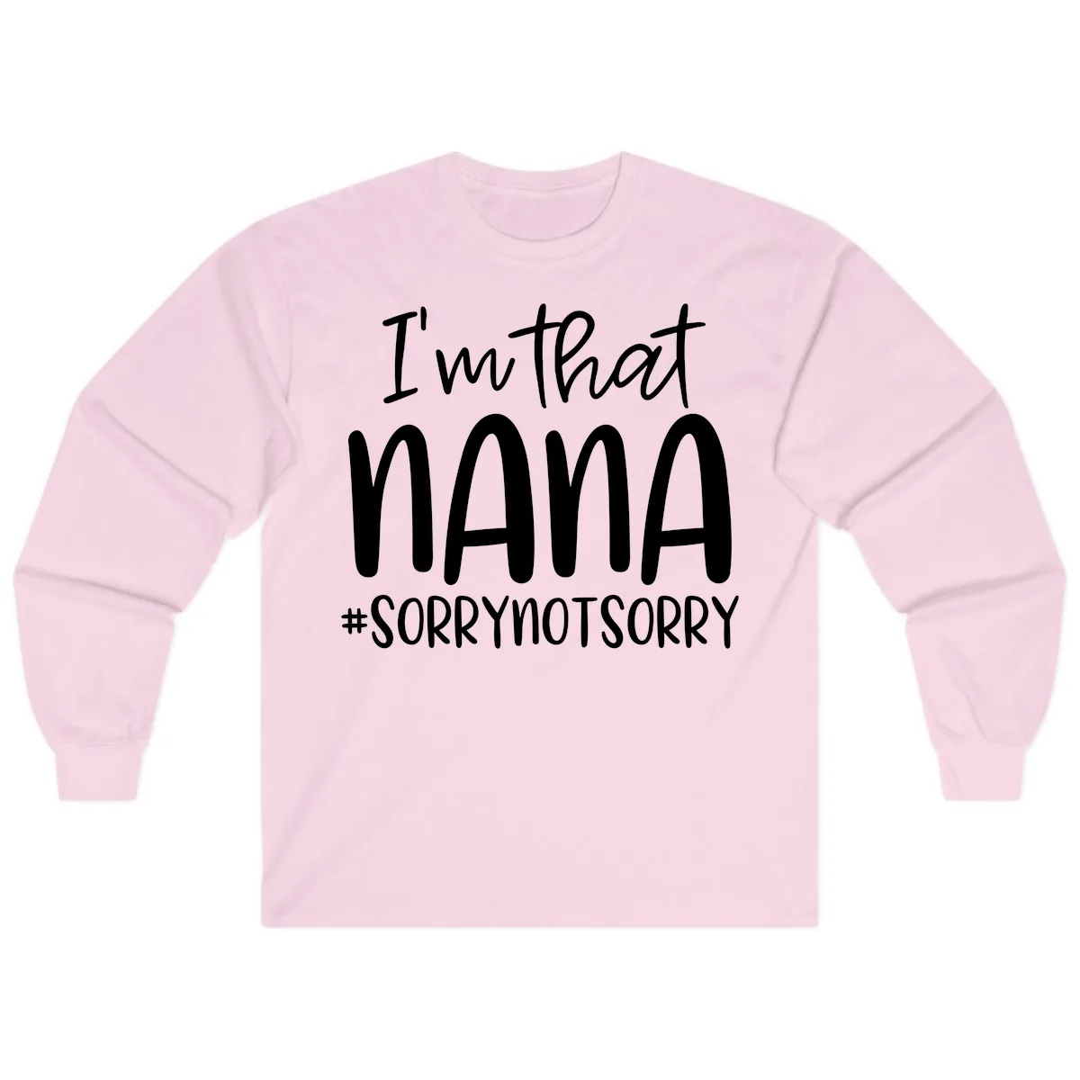 I'm That Nana Sorry Not Sorry Long Sleeve in Light Pink