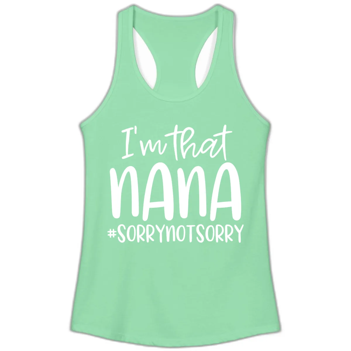 I'm That Nana Sorry Not Sorry Ladies Tank in Solid Mint