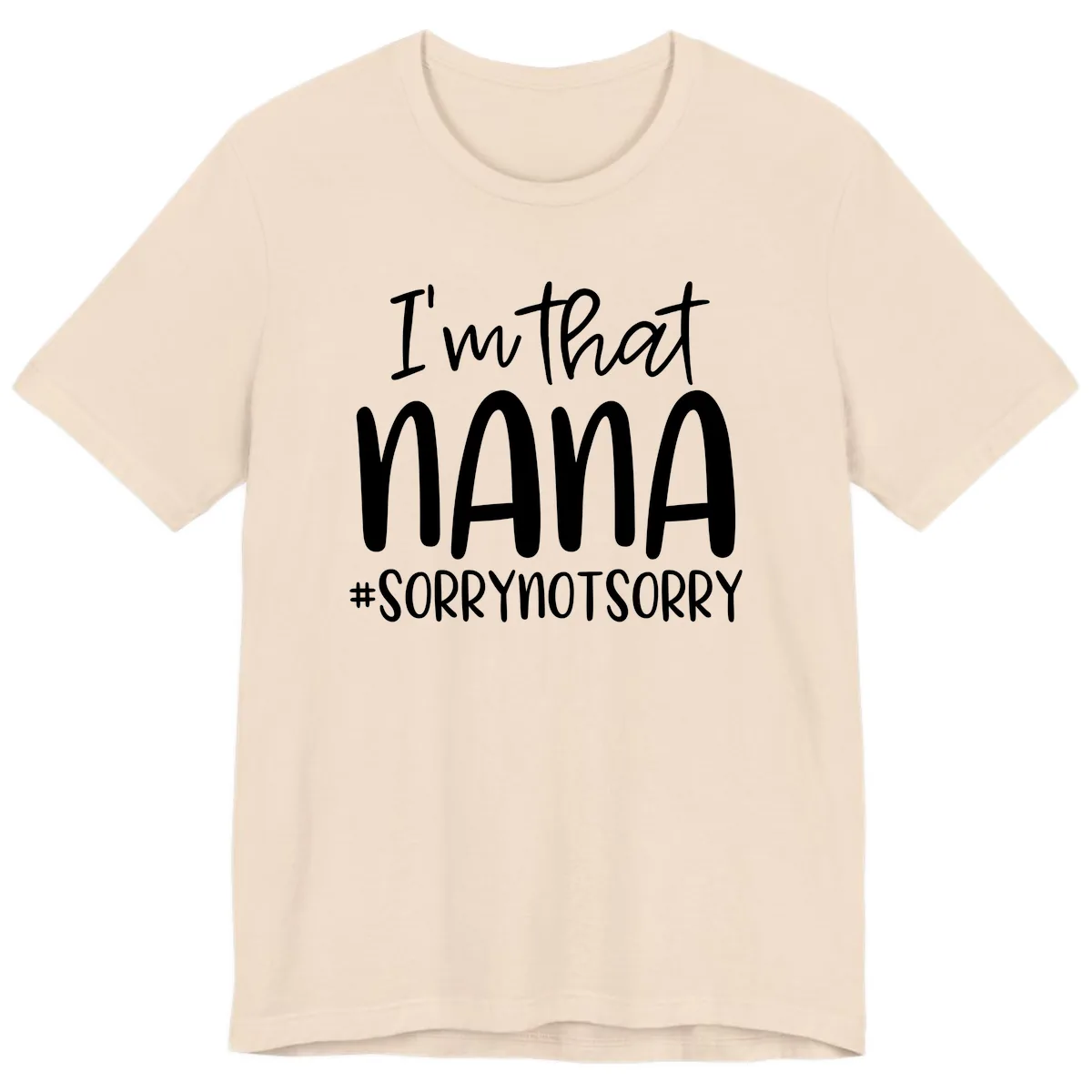 I'm That Nana Sorry Not Sorry Premium T-Shirt in Soft Cream
