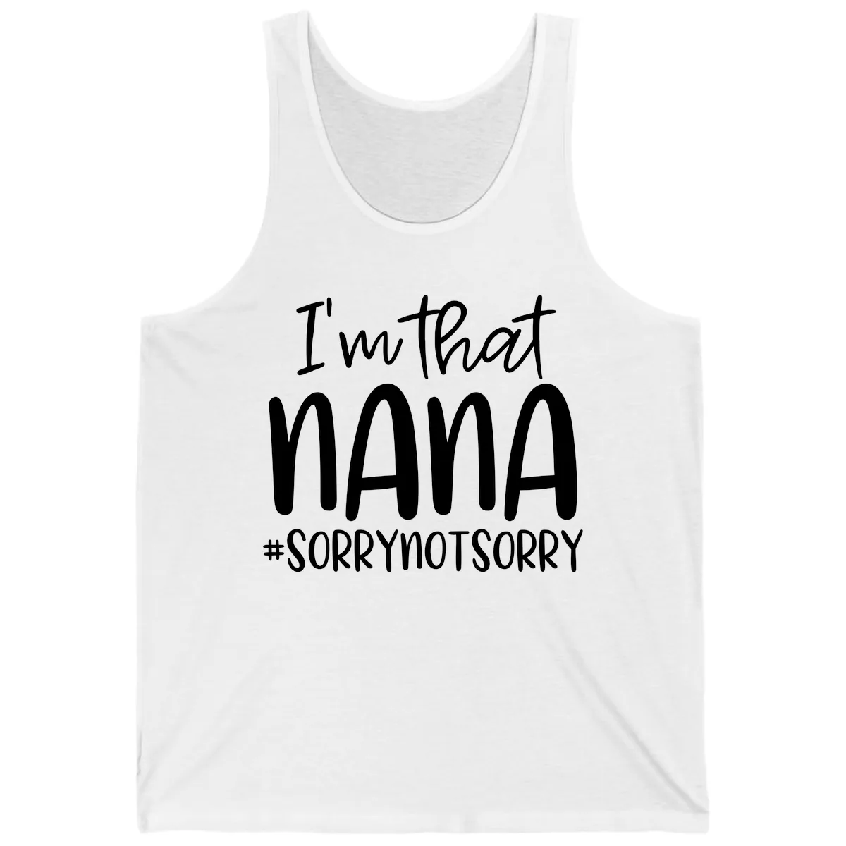 I'm That Nana Sorry Not Sorry Tank in White
