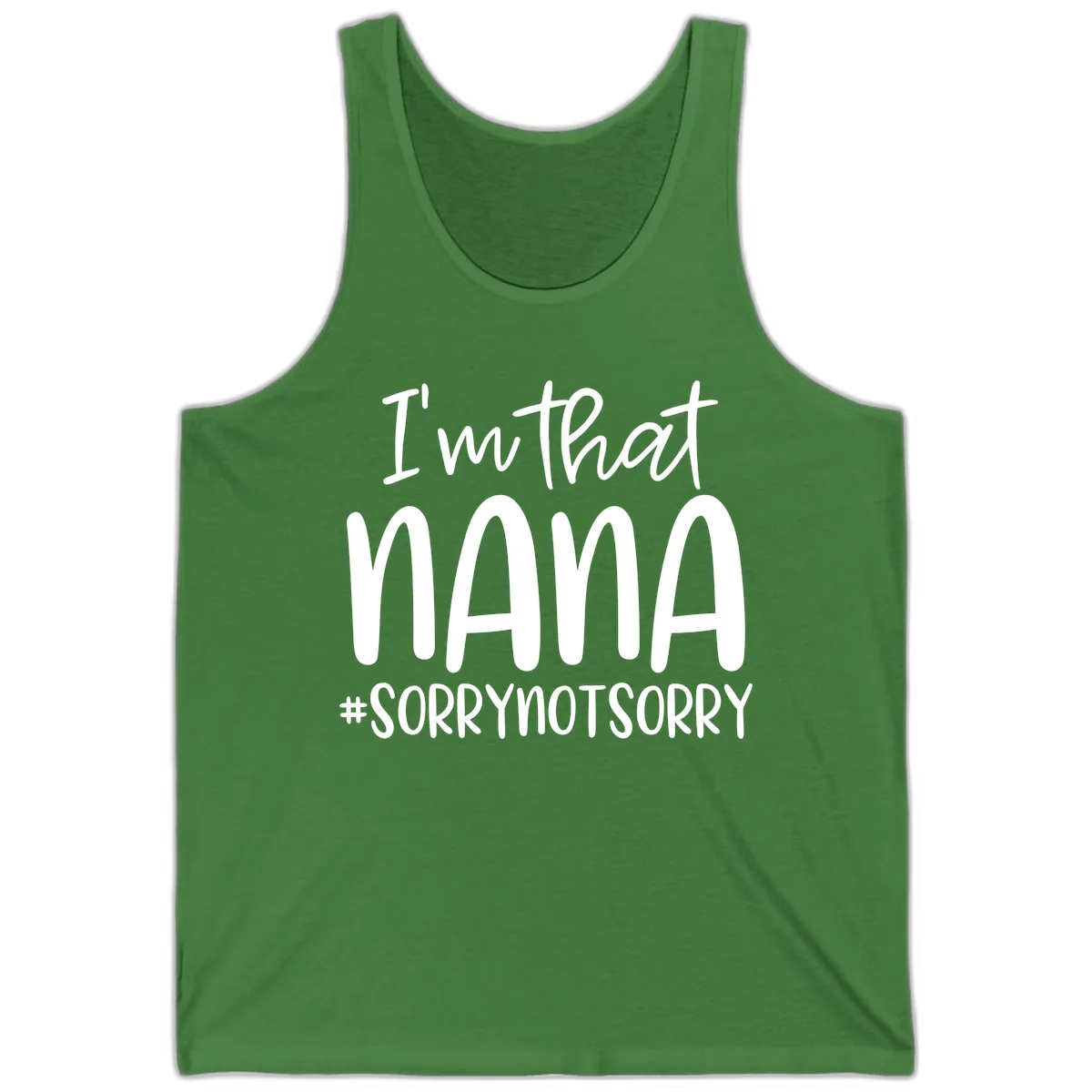 I'm That Nana Sorry Not Sorry Tank in Leaf