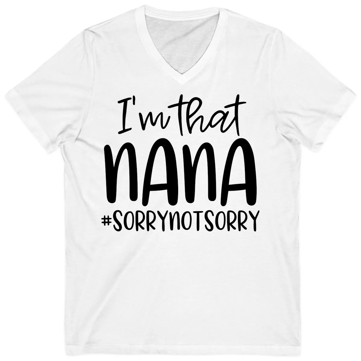 I'm That Nana Sorry Not Sorry V-Neck in White