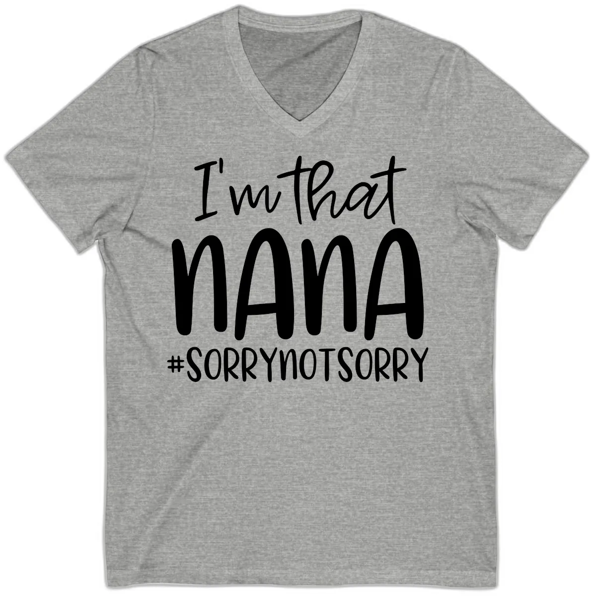 I'm That Nana Sorry Not Sorry V-Neck in Athletic Heather