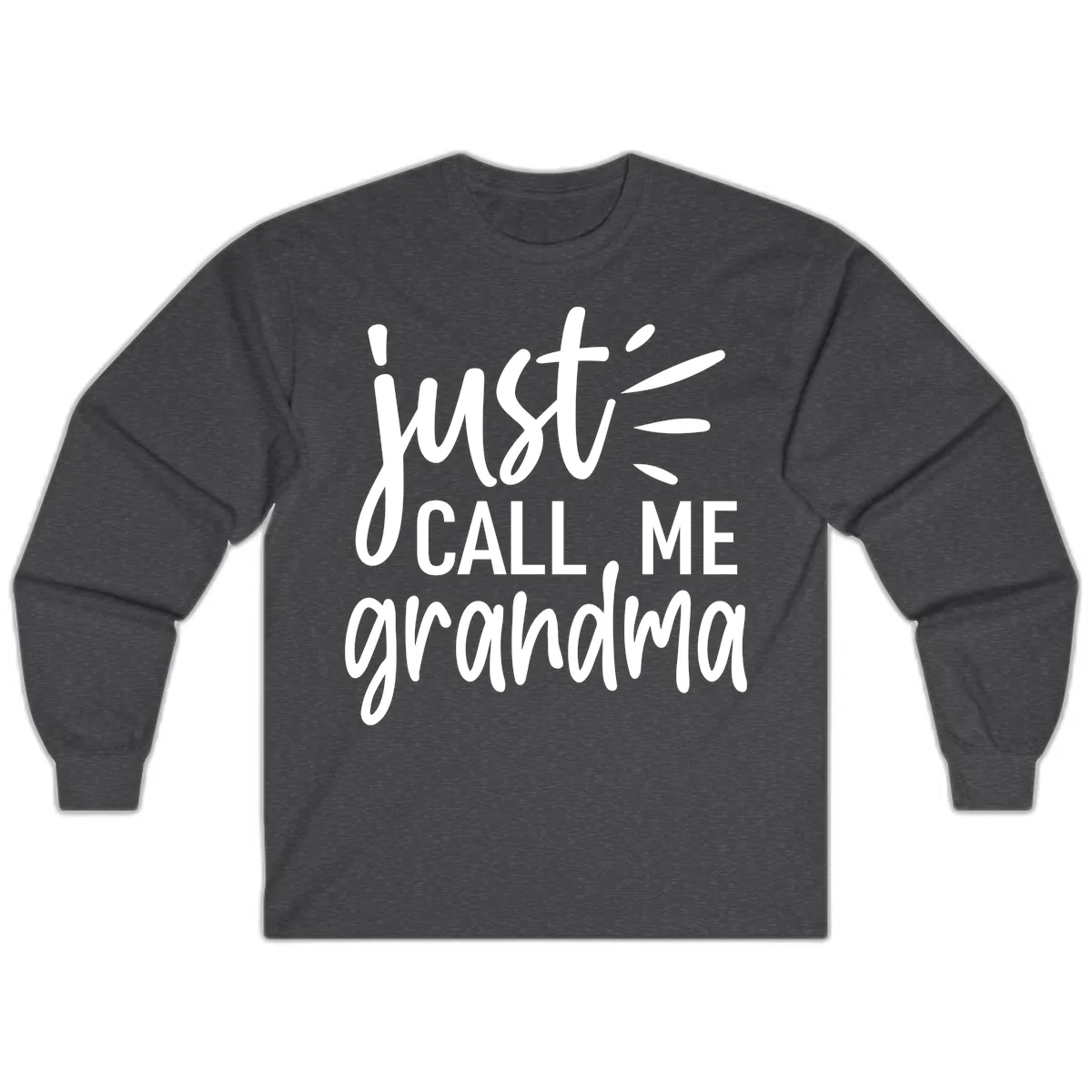 Just Call Me Grandma Typography Long Sleeve in Dark Heather