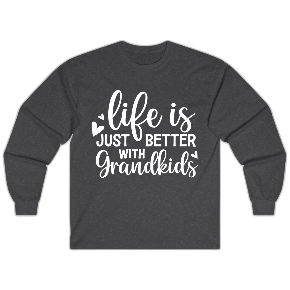 Life Is Just Better With Grandkids Long Sleeve in Dark Heather