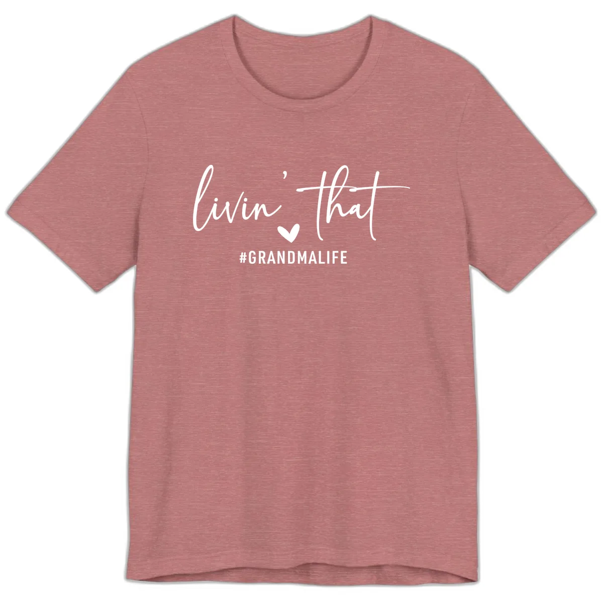 Livin' That Grandma Life Premium T-Shirt in Heather Mauve