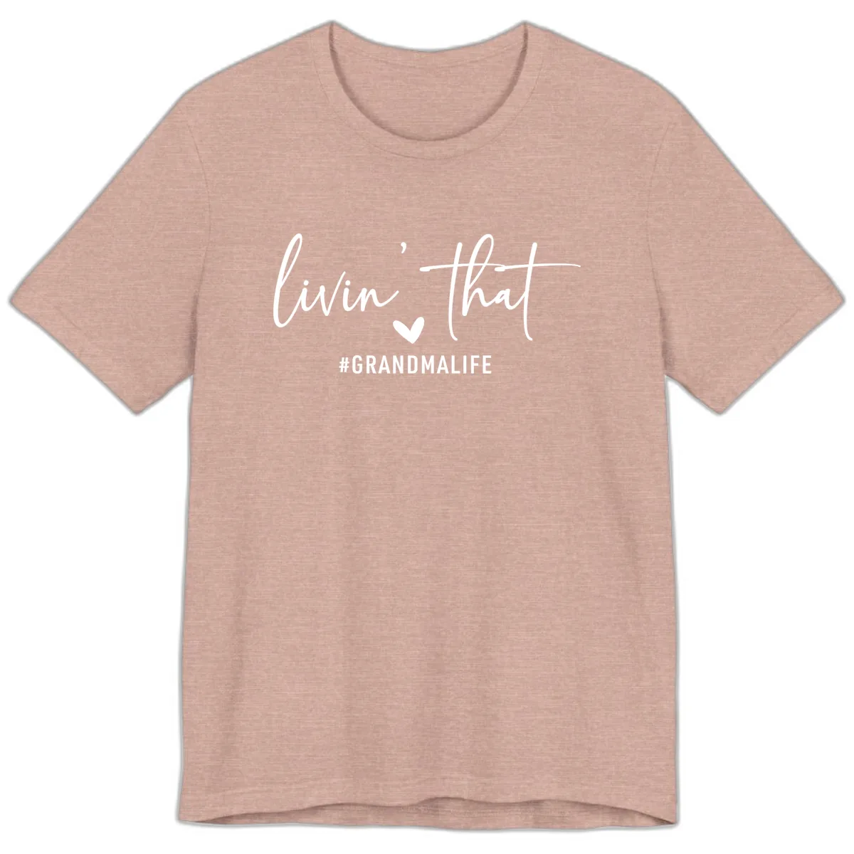 Livin' That Grandma Life Premium T-Shirt in Heather Prism Peach