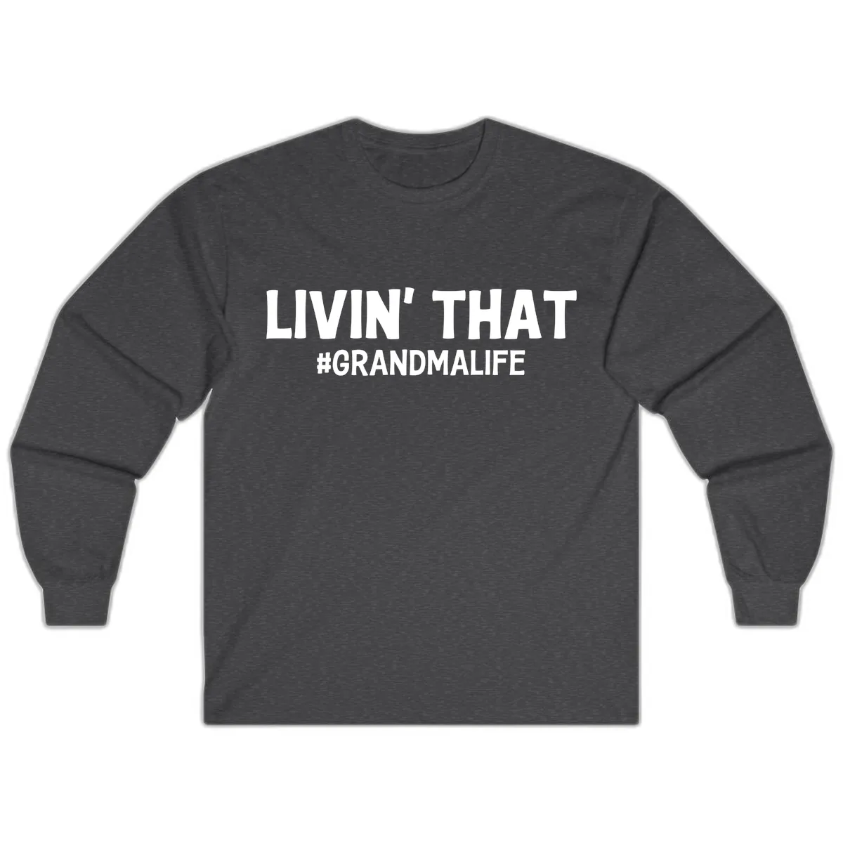 Livin' That Grandma Life Typography Long Sleeve in Dark Heather