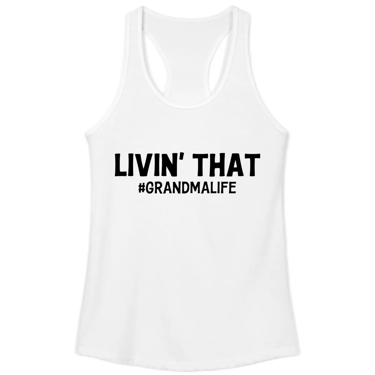 Livin' That Grandma Life Typography Ladies Tank in White