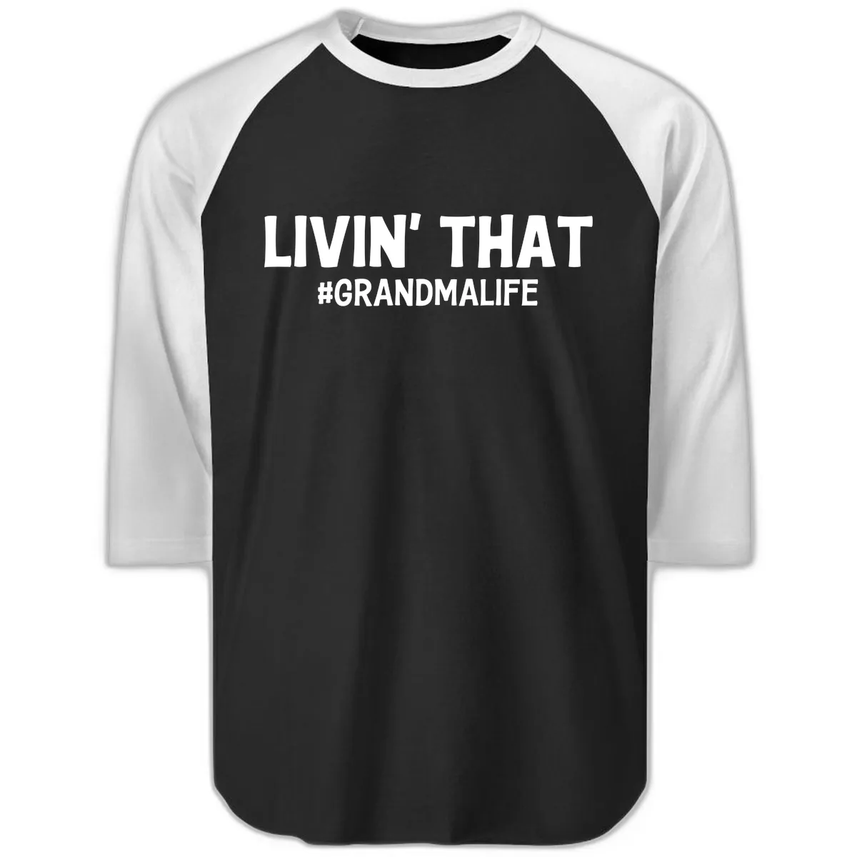 Livin' That Grandma Life Typography Raglan 3/4 in Black White