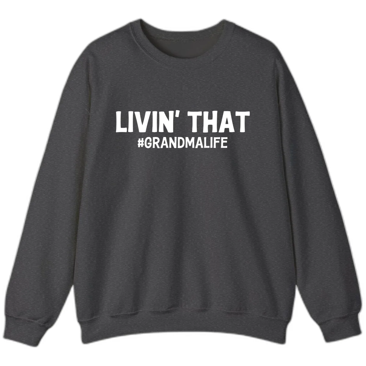 Livin' That Grandma Life Typography Sweatshirt in Dark Heather