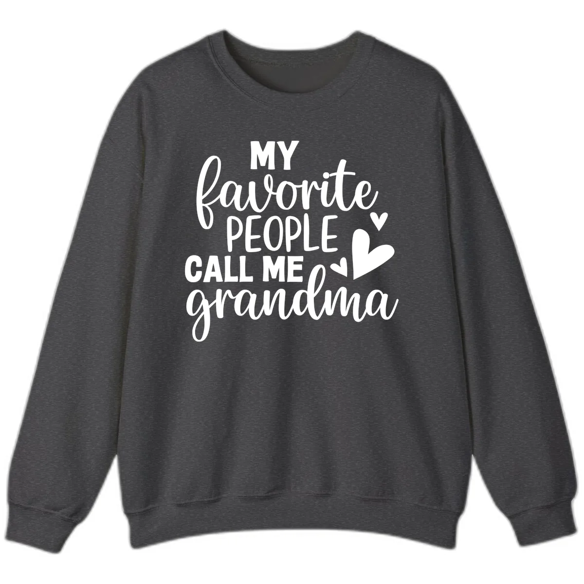 My Favorite People Call Me Grandma Sweatshirt in Dark Heather