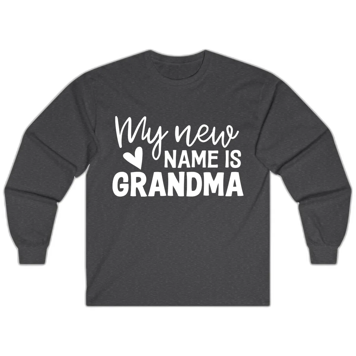 My New Name Is Grandma Shirt Long Sleeve in Dark Heather