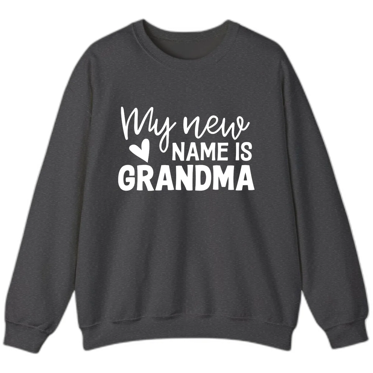 My New Name Is Grandma Shirt Sweatshirt in Dark Heather