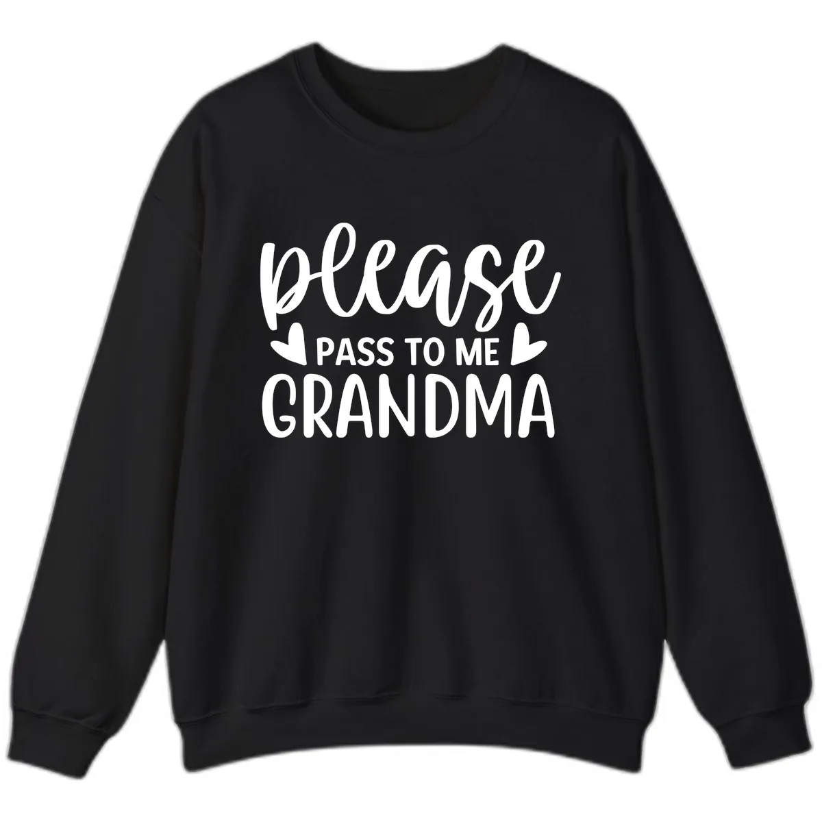 Please Pass To Me Grandma Sweatshirt in Black