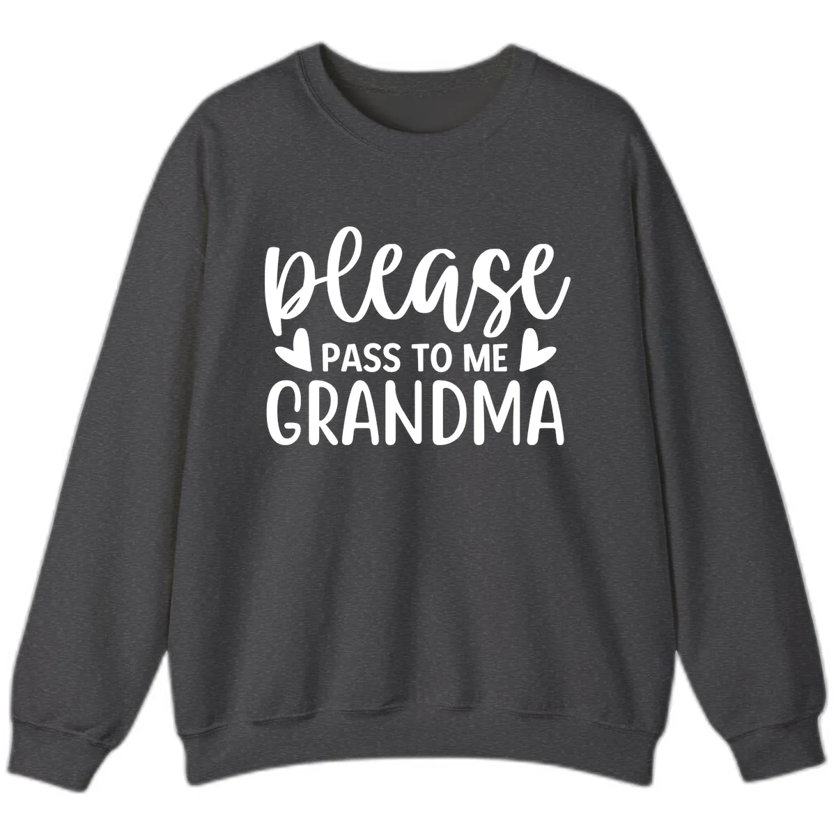 Please Pass To Me Grandma Sweatshirt in Dark Heather