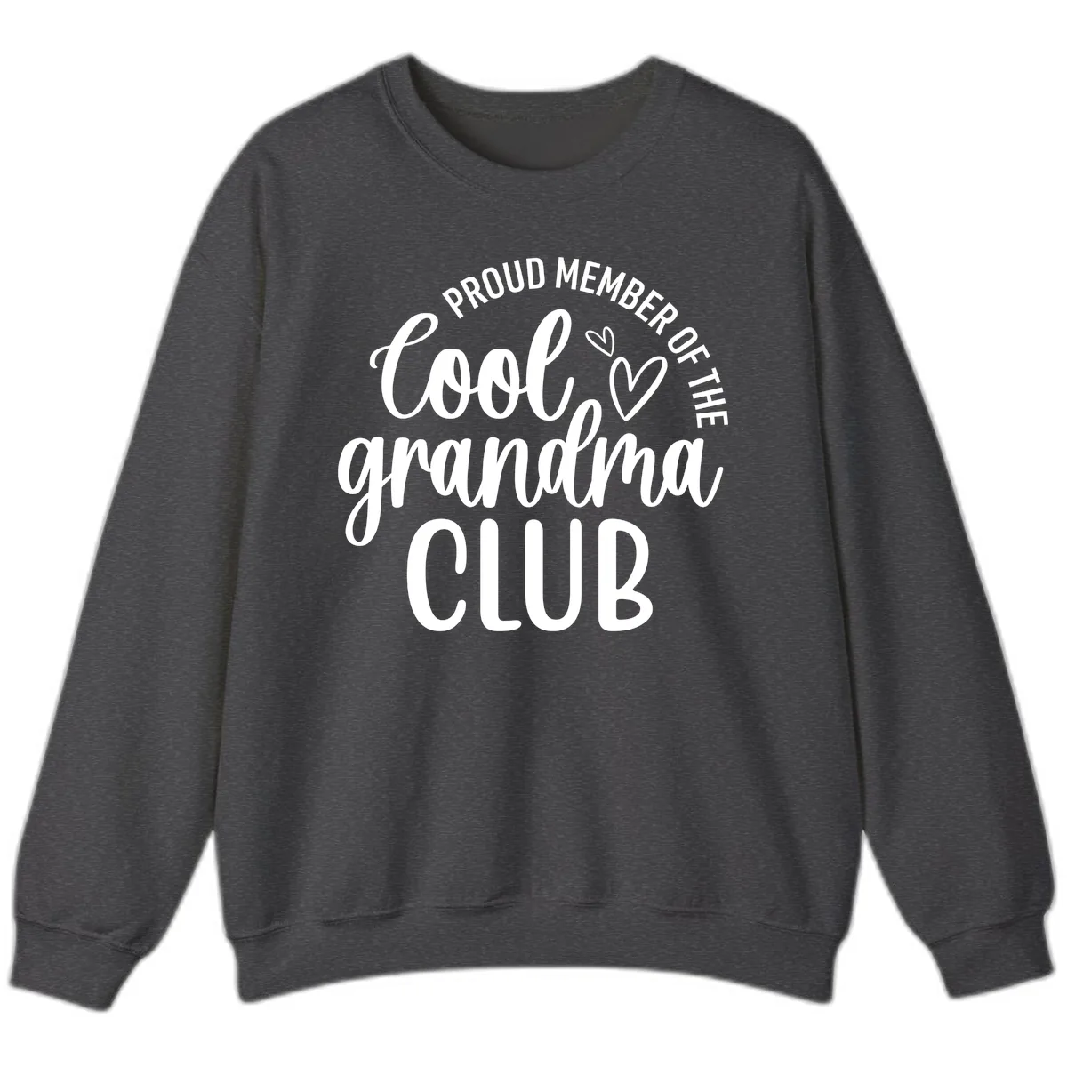 Proud Member Of The Cool Grandma Club Sweatshirt in Dark Heather