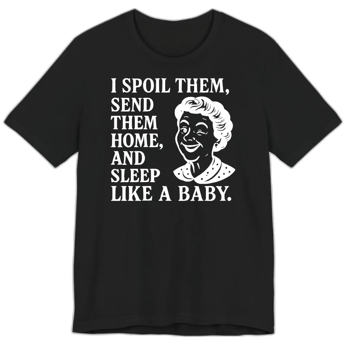 Spoil Them Sleep Like A Baby Grandma Premium T-Shirt in Black