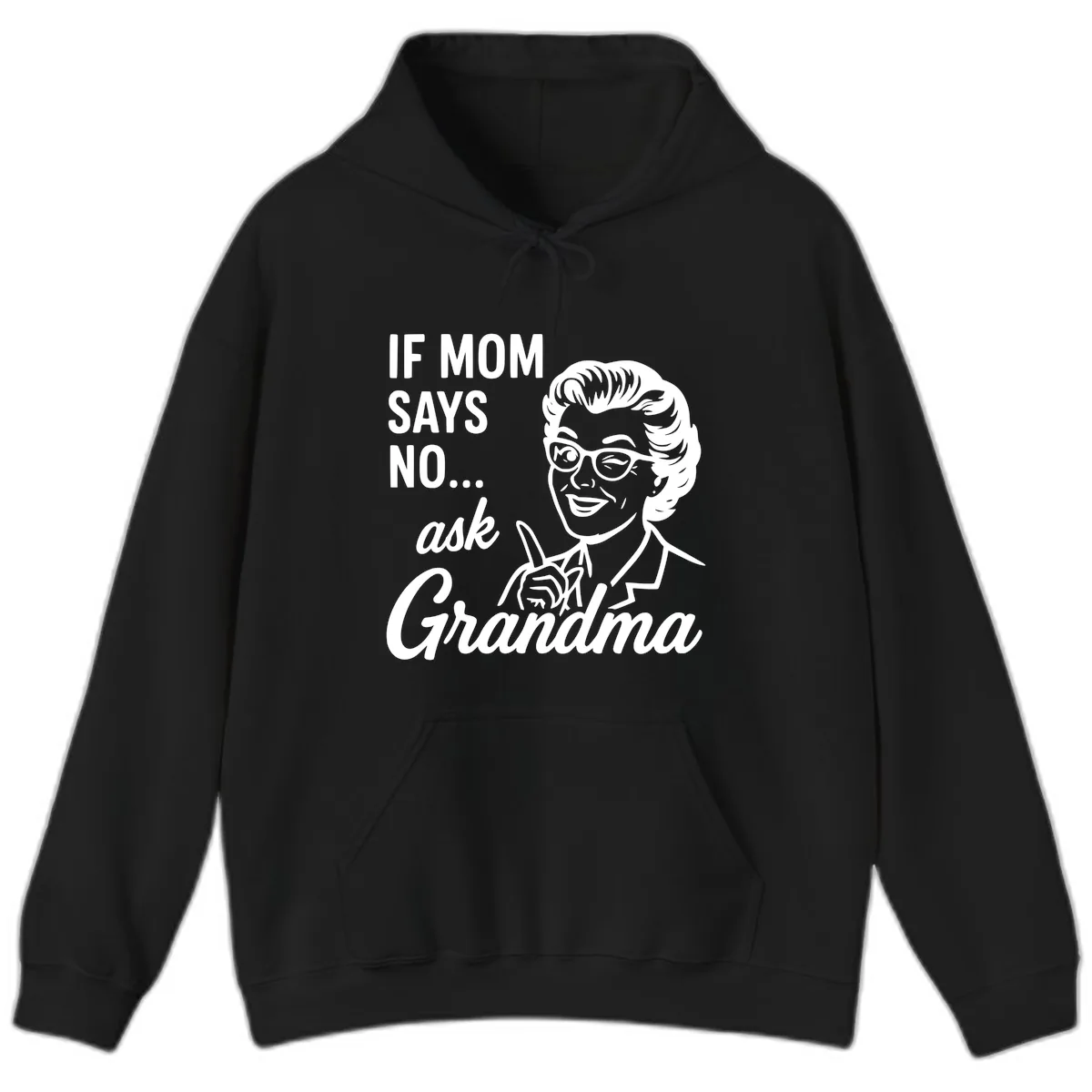 If Mom Says No Ask Grandma Hoodie in Black