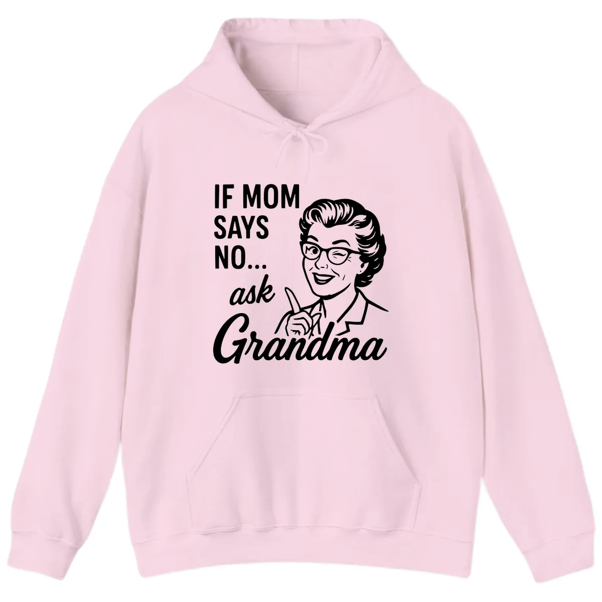 If Mom Says No Ask Grandma Hoodie in Light Pink