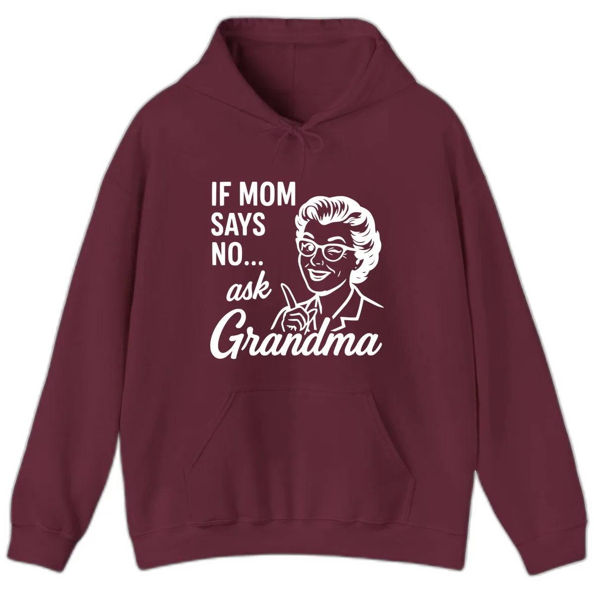 If Mom Says No Ask Grandma Hoodie in Maroon