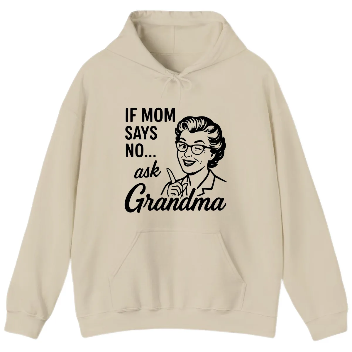 If Mom Says No Ask Grandma Hoodie in Sand
